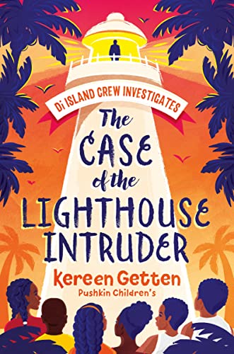The Case Of The Lighthouse Intruder: The New Mystery Series From The Author Of When Life Gives You Mangoes (Di Island Crew Investigates)