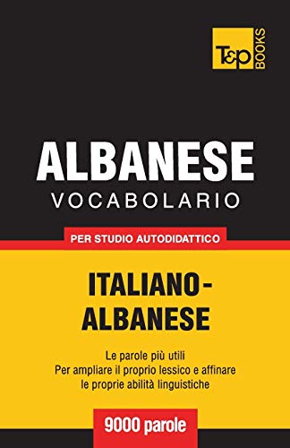 Vocabolario Italiano-Albanese Per Studio Autodidattico - 9000 Parole: 11