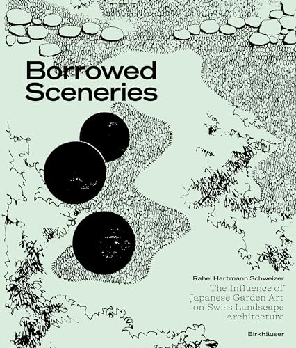 Borrowed Sceneries: The Influence Of Japanese Garden Art On Swiss Landscape Architecture