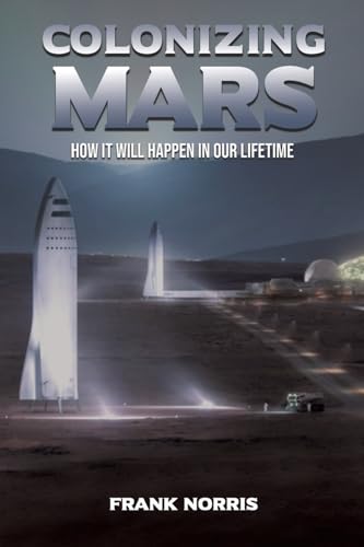 Colonizing Mars: How It Will Happen In Our Lifetime