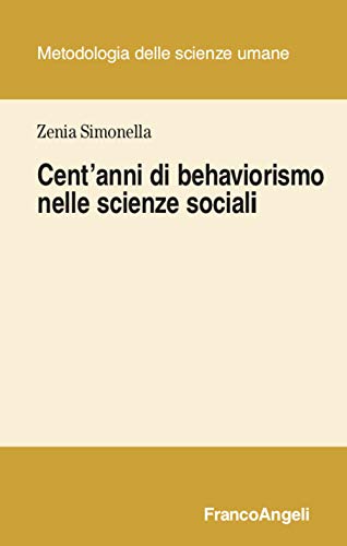Cent'Anni Di Behaviorismo Nelle Scienze Sociali