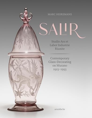 Salir: Studio Ars Et Labor Industrie Riunite; Contemporary Glass-Decorating On Murano, 1923-1993