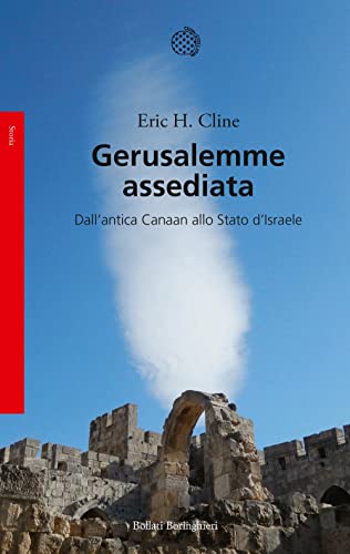 Gerusalemme Assediata. Dall'Antica Canaan Allo Stato D'Israele