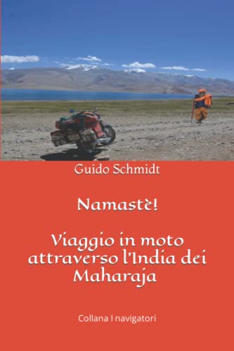 Namastè!: Viaggio In Moto Attraverso L'India Dei Maharaja: 1