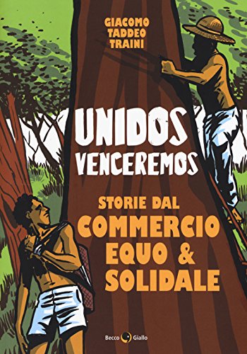 Unidos Venceremos. Storie Dal Commercio Equo E Solidale