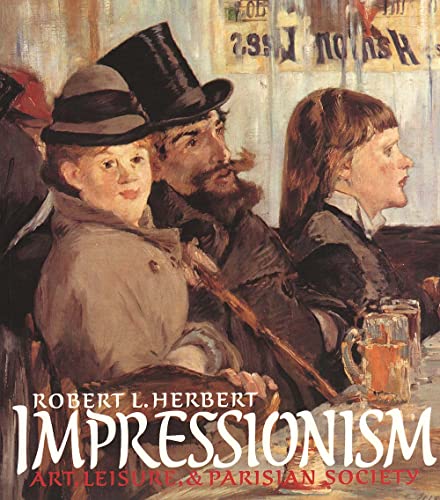 Impressionism: Art, Leisure, And Parisian Society