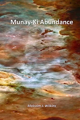 Munay-Ki Abundance: Spiritual Journey Of A Wisdom Keeper