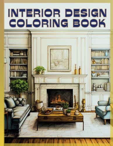 Interior Design Coloring Book: 50 Beautiful Illustrations To Color For Adults & Teens