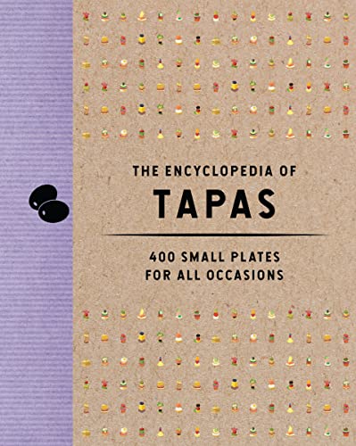 The Encyclopedia Of Tapas: 400 Small Plates For All Occasions