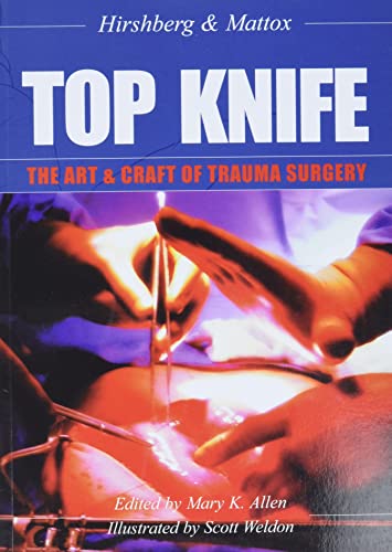 Top Knife: The Art & Craft In Trauma Surgery: The Art & Craft Of Trauma Surgery