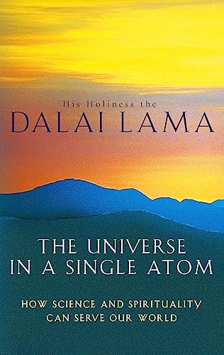 The Universe In A Single Atom: How Science And Spirituality Can Serve Our World