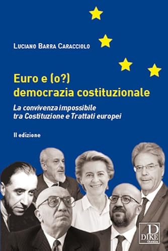 Euro E (O?) Democrazia Costituzionale. La Convivenza Impossibile Tra Costituzione E Trattati Europei