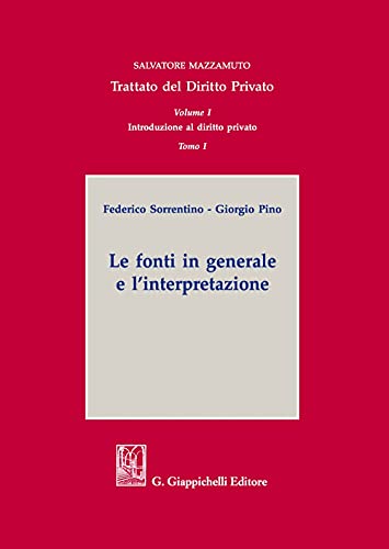 Trattato Del Diritto Privato. Introduzione Al Diritto Privato. Le Fonti In Generale E L'Interpretazione (Vol. 1/1)