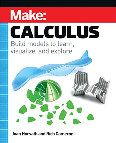 Make: Calculus: Build Models To Learn, Visualize, And Explore