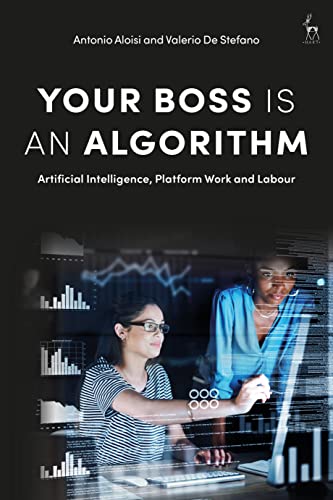 Your Boss Is An Algorithm: Artificial Intelligence, Platform Work And Labour