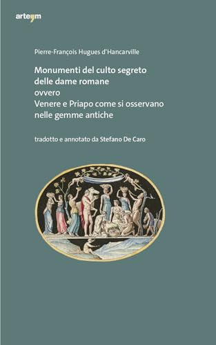 Monumenti Del Culto Segreto Delle Dame Romane Ovvero Venere E Priapo Come Si Osservano Nelle Gemme Antiche