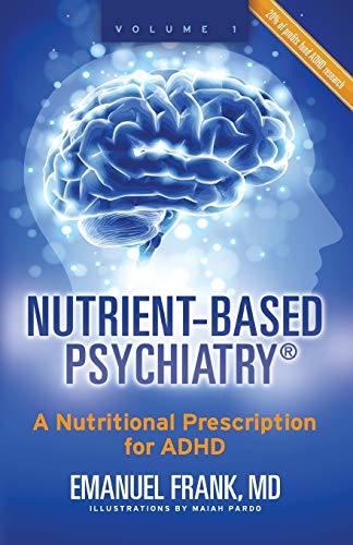 Nutrient-Based Psychiatry: A Nutritional Prescription For Adhd