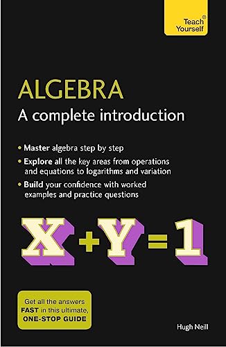 Teach Yourself Algebra: A Complete Introduction: The Easy Way To Learn Algebra