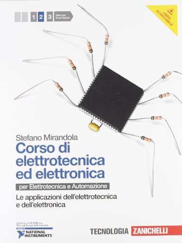 Corso Di Elettrotecnica Ed Elettronica. Per Le Scuole Superiori. Con Cd-Rom. Con Risorse Online. Applicazioni Dell'Elettrotecnica E Dell'Elettronica (
