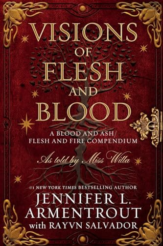 Visions Of Flesh And Blood: A Blood And Ash/Flesh And Fire Compendium: 6