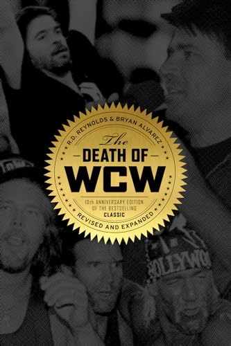 The Death Of Wcw: 10Th Anniversary Of The Bestselling Classic - Revised And Expanded