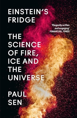 Einstein’S Fridge: The Science Of Fire, Ice And The Universe