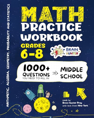 Math Practice Workbook Grades 6-8: 1000+ Questions You Need To Kill In Middle School By Brain Hunter Prep