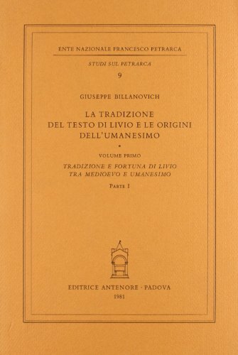 La Tradizione Del Testo Di Livio E Le Origini Dell'Umanesimo. Tradizione E Fortuna Di Livio Tra Medioevo E Umanesimo (Vol. 1)