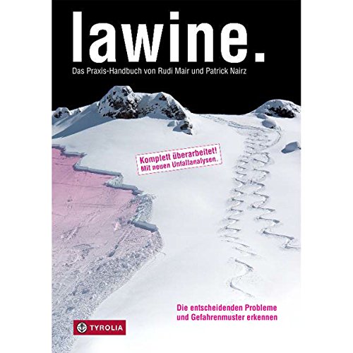 Lawine.: Das Praxis-Handbuch Von Rudi Mair Und Patrick Nairz. Die Entscheidenden Probleme Und Gefahrenmuster Erkennen. Das Standardwerk Zur Schnee- Un