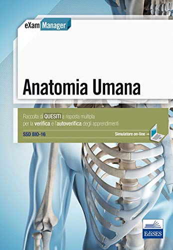 Anatomia Umana. Raccolta Di Quesiti A Risposta Multipla Per La Verifica E L'Autoverifica Degli Apprendimenti Ssd Bio-16. Con Software Di Simulazione