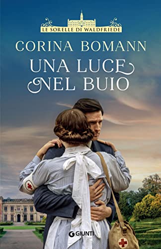 Una Luce Nel Buio. Le Sorelle Di Waldfriede