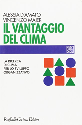 Il Vantaggio Del Clima. La Ricerca Del Clima Per Lo Sviluppo Organizzativo
