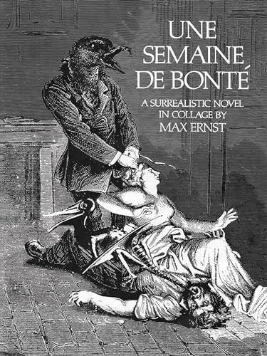 Une Semaine De Bonte: A Surrealistic Novel In Collage