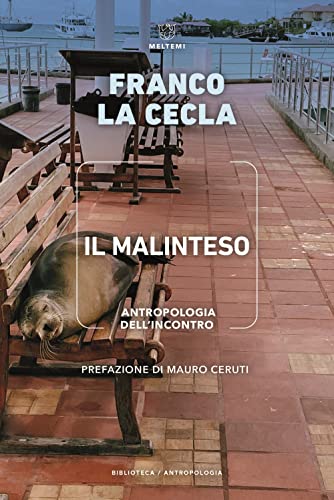 Il Malinteso. Antropologia Dell'Incontro