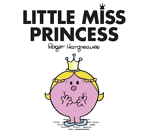 Little Miss Princess: The Brilliantly Funny Classic Children’S Illustrated Series