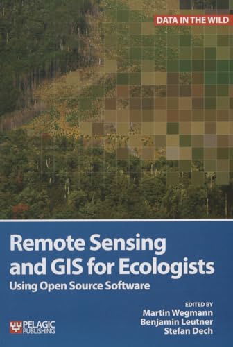 Remote Sensing And Gis For Ecologists: Using Open Source Software