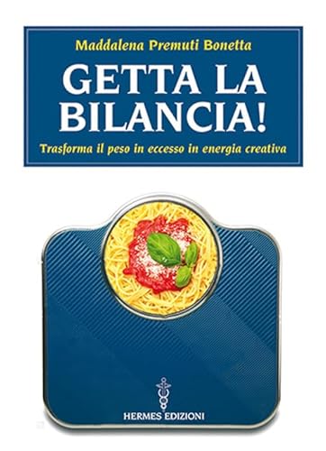 Getta La Bilancia! Trasforma Il Peso In Eccesso In Energia Creativa