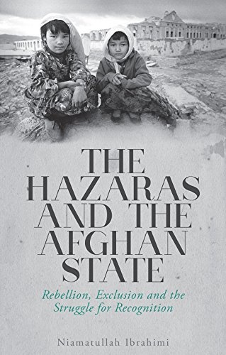 The Hazaras And The Afghan State: Rebellion, Exclusion And The Struggle For Recognition