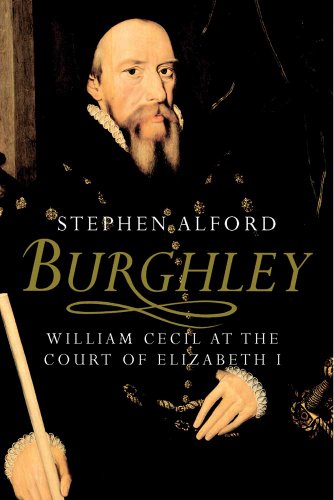 Burghley: William Cecil At The Court Of Elizabeth I