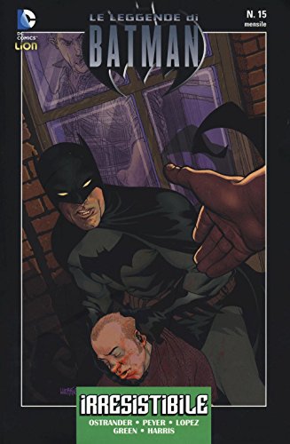 Irresistibile. Leggende Di Batman. Vol. 15