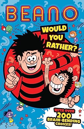 Beano Would You Rather: The Funniest Official Beano Illustrated Children’S Book Of 2023, The Perfect Gift For Funny Kids, Friends And Families To ...