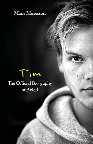 Tim – The Official Biography Of Avicii