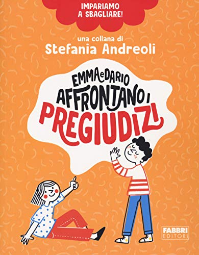 Emma E Dario Affrontano I Pregiudizi. Impariamo A Sbagliare!