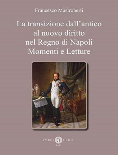 Transizione Dall'Antico Al Nuovo Diritto Nel Regno Di Napoli