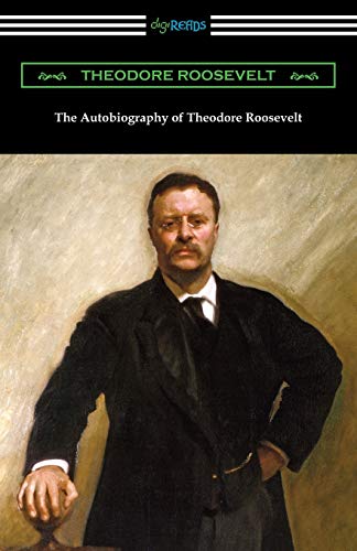 The Autobiography Of Theodore Roosevelt