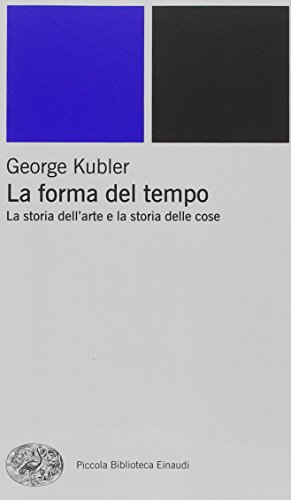 La Forma Del Tempo. La Storia Dell'Arte E La Storia Delle Cose
