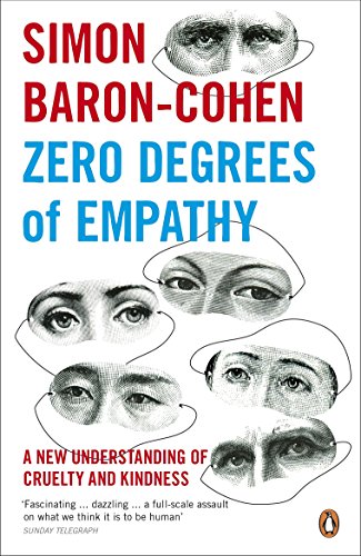 Zero Degrees Of Empathy: A New Theory Of Human Cruelty And Kindness