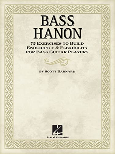 Bass Hanon: 75 Exercises To Build Endurance & Flexibility For Bass Guitar Players
