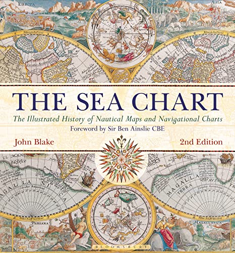 The Sea Chart: The Illustrated History Of Nautical Maps And Navigational Charts