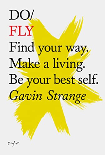Do Fly: Find Your Way. Make A Living. Be Your Best Self.: 12
